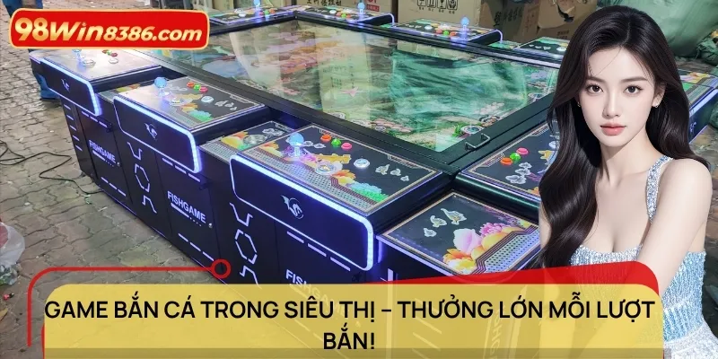 game bắn cá trong siêu thị