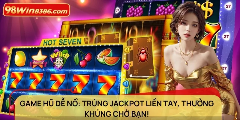 Game hũ dễ nổ