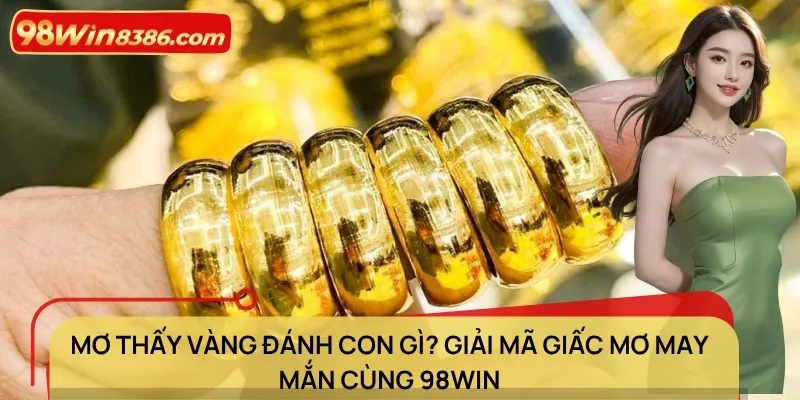 mơ thấy vàng đánh con gì